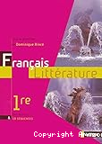 Français littérature 1ère : 240 textes & 19 séquences