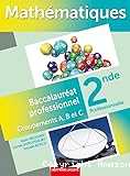 Mathématiques 2nde Baccalauréat professionnel groupements A, B et C