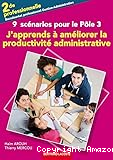 J'apprends à améliorer la productivité administrative - 2de professionnelle Baccalauréat professionnel Gestion - Administration