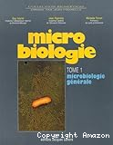 Microbiologie. Tome 1 : microbiologie générale