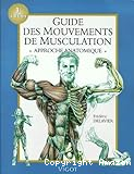 Guide des mouvements de musculation : approche anatomique