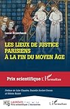 Les lieux de justice parisiens à la fin du Moyen Age