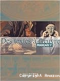 Des Textes à l'oeuvre : français 1ère