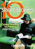 Ten short stories : from guided reading to autonomie