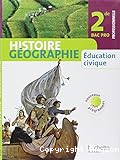 Histoire Géographie Education civique 2de Professionnelle BAC PRO
