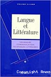 Langue et littérature : grammaire communication techniques littéraires