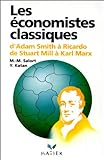 Les Economistes classiques : d'Adam Smith à Ricardo, de Stuart Mill à Karl Marx