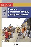 Dossiers d'éducation civique, juridique et sociale. Volume 2