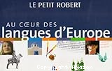 Le petit Robert : au coeur des langues d'Europe