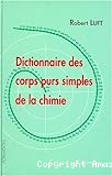 Dictionnaire des corps purs et simples de la chimie : éléments, atome et molécules