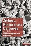 Atlas de Rome et des barbares IIIe-VIe siècle