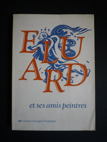 Paul Eluard et ses amis peintres 1895-1952